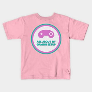 Ask about my gaming setup - label Kids T-Shirt